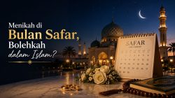 Menikah di Bulan Safar, Bolehkah dalam Islam? Ini Penjelasan Hadis Sahih Rasulullah SAW