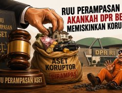 RUU Perampasan Aset, Akankah DPR Berani Memiskinkan Koruptor?